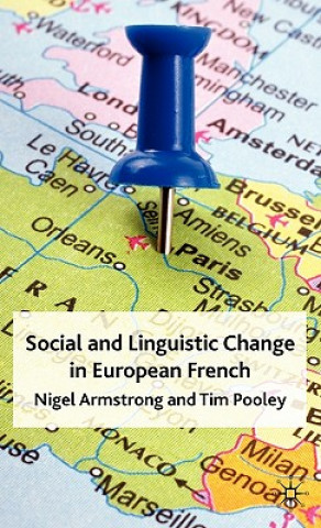 Könyv Social and Linguistic Change in European French Nigel Armstrong