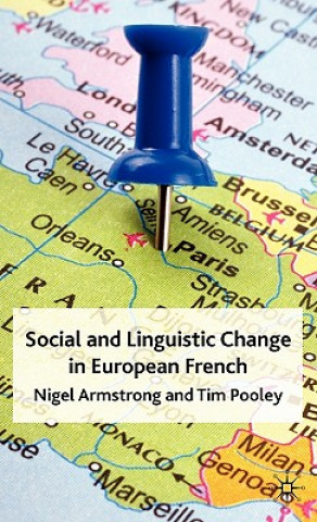 Kniha Social and Linguistic Change in European French Nigel Armstrong