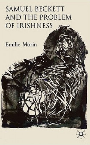 Carte Samuel Beckett and the Problem of Irishness Emilie Morin