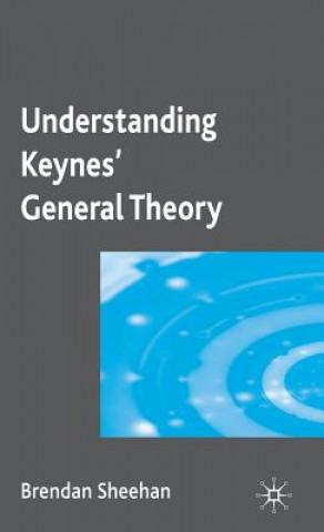 Kniha Understanding Keynes' General Theory Brendan Sheehan