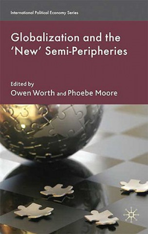 Könyv Globalization and the 'New' Semi-Peripheries P. Moore