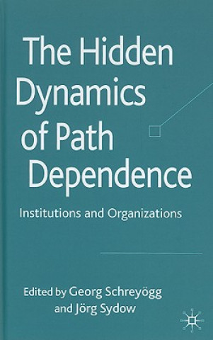 Kniha Hidden Dynamics of Path Dependence G. Schrey?gg
