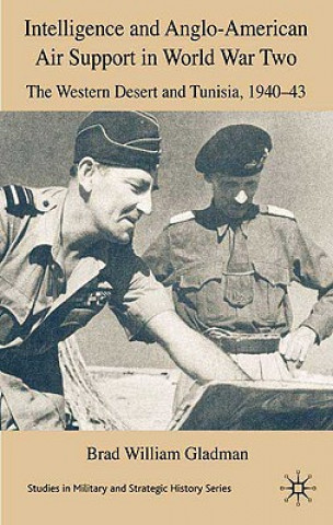 Buch Intelligence and Anglo-American Air Support in World War Two Brad William Gladman