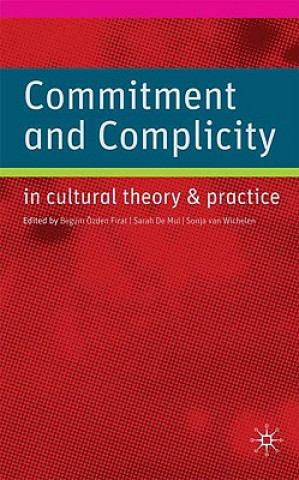 Carte Commitment and Complicity in Cultural Theory and Practice Sarah De Mul