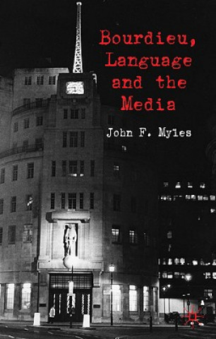 Kniha Bourdieu, Language and the Media John Myles