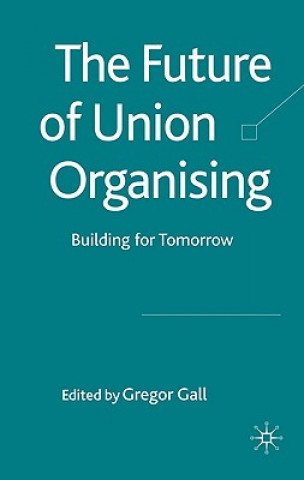 Kniha Future of Union Organising G. Gall