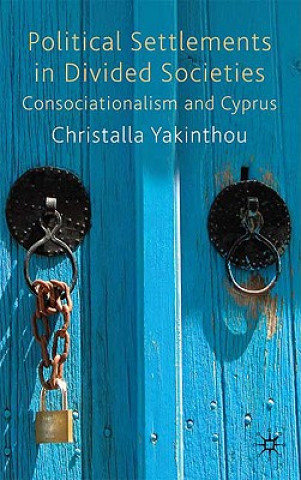 Kniha Political Settlements in Divided Societies Christalla Yakinthou