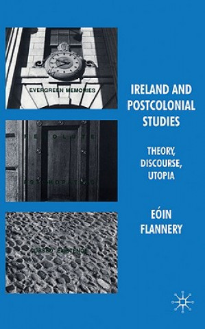 Книга Ireland and Postcolonial Studies Eoin Flannery