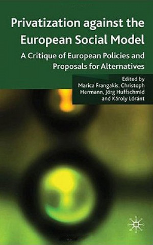 Book Privatisation against the European Social Model Marica Frangakis