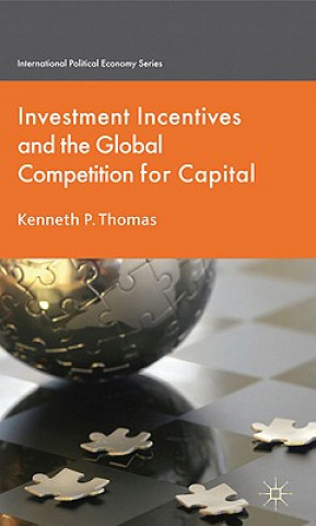 Könyv Investment Incentives and the Global Competition for Capital Kenneth P. Thomas