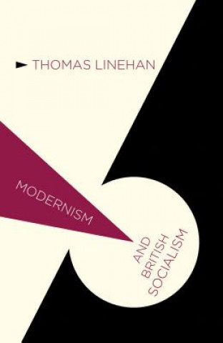 Kniha Modernism and British Socialism Thomas P. Linehan