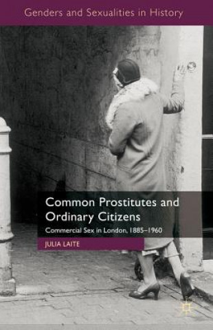 Carte Common Prostitutes and Ordinary Citizens Julia Laite