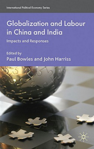 Knjiga Globalization and Labour in China and India P. Bowles