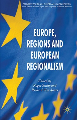 Kniha Europe, Regions and European Regionalism Roger Scully