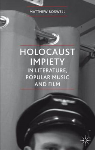 Βιβλίο Holocaust Impiety in Literature, Popular Music and Film Matthew Boswell