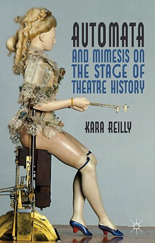 Carte Automata and Mimesis on the Stage of Theatre History Kara Reilly