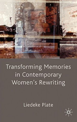 Carte Transforming Memories in Contemporary Women's Rewriting Liedeke Plate