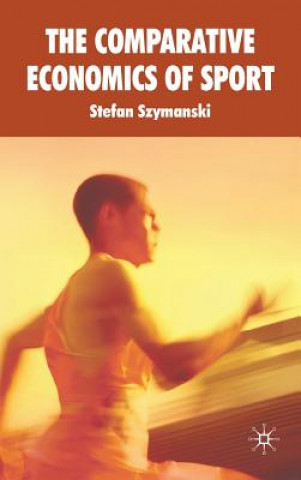 Könyv Comparative Economics of Sport Stefan Szymanski