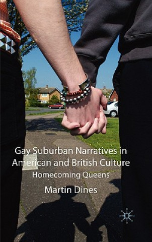 Kniha Gay Suburban Narratives in American and British Culture Martin Dines