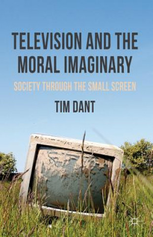 Książka Television and the Moral Imaginary Tim Dant