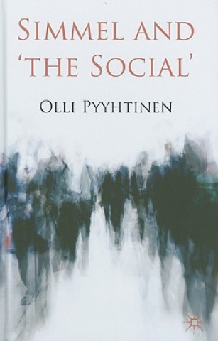 Książka Simmel and 'the Social' Olli Pyyhtinen