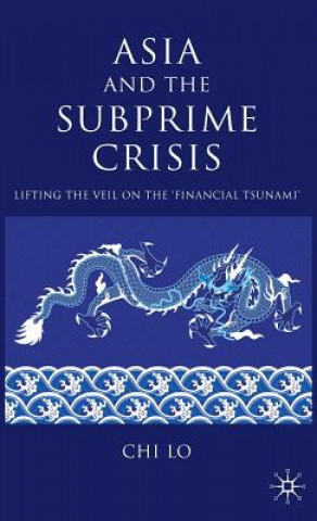 Könyv Asia and the Subprime Crisis Chi Lo