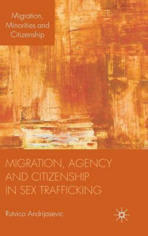 Βιβλίο Migration, Agency and Citizenship in Sex Trafficking Rutvica Andrijasevic