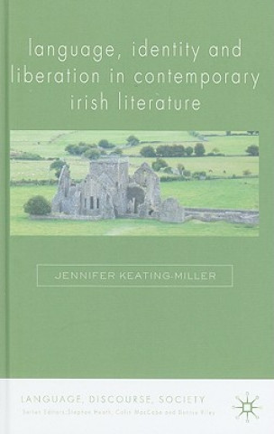 Kniha Language, Identity and Liberation in Contemporary Irish Literature Jennifer Keating-Miller