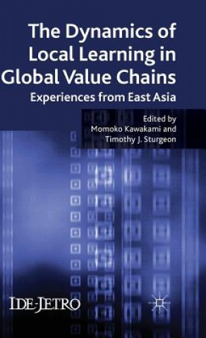 Книга Dynamics of Local Learning in Global Value Chains M. Kawakami
