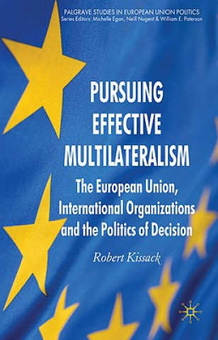 Könyv Pursuing Effective Multilateralism Robert Kissack