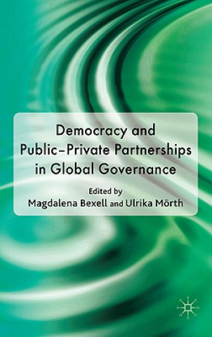 Könyv Democracy and Public-Private Partnerships in Global Governance M. Bexell