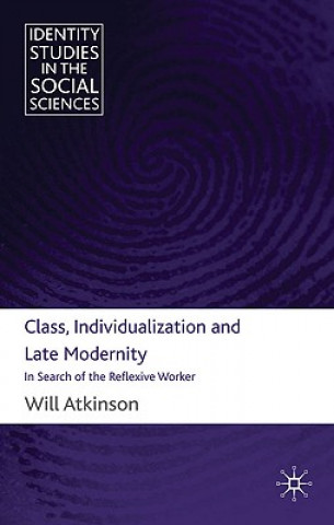 Kniha Class, Individualization and Late Modernity Will Atkinson