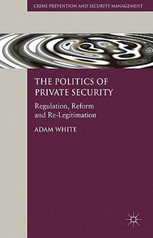 Livre Politics of Private Security Adam White