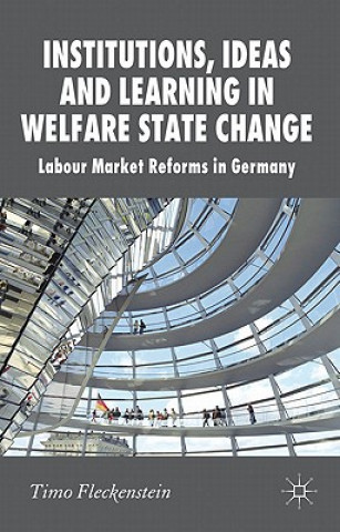 Carte Institutions, Ideas and Learning in Welfare State Change Timo Fleckenstein