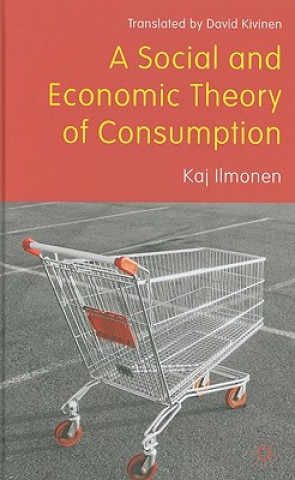 Kniha Social and Economic Theory of Consumption Kaj Ilmonen