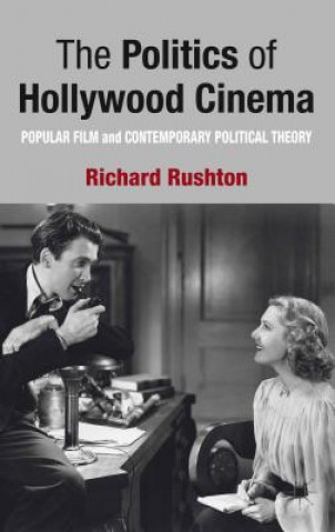 Kniha Politics of Hollywood Cinema Richard Rushton