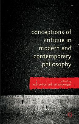 Kniha Conceptions of Critique in Modern and Contemporary Philosophy Karin De Boer