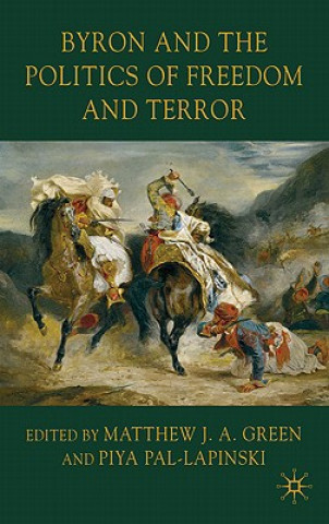 Knjiga Byron and the Politics of Freedom and Terror Piya Pal-Lapinski