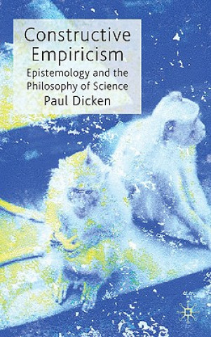 Knjiga Constructive Empiricism Paul Dicken