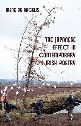 Buch Japanese Effect in Contemporary Irish Poetry Irene De Angelis