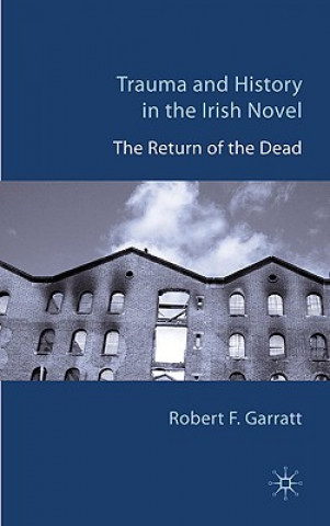 Knjiga Trauma and History in the Irish Novel Robert F. Garratt