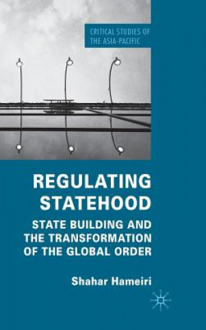 Kniha Regulating Statehood Shahar Hameiri