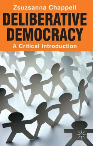 Knjiga Deliberative Democracy Zsuzsanna Chappell