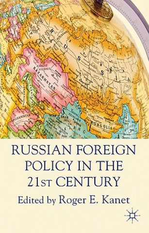 Kniha Russian Foreign Policy in the 21st Century R. Kanet