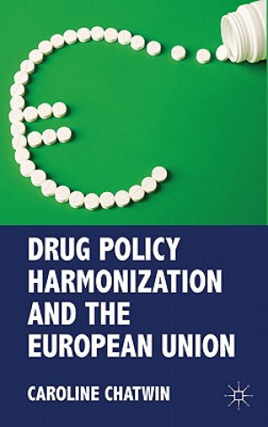 Buch Drug Policy Harmonization and the European Union Caroline Chatwin