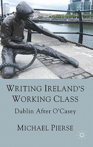 Książka Writing Ireland's Working Class Michael Pierse