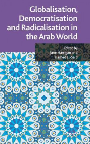 Książka Globalisation, Democratisation and Radicalisation in the Arab World J. Harrigan