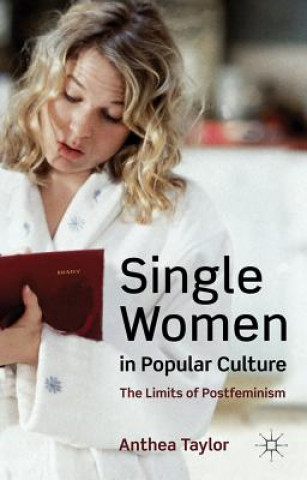 Kniha Single Women in Popular Culture Anthea Taylor