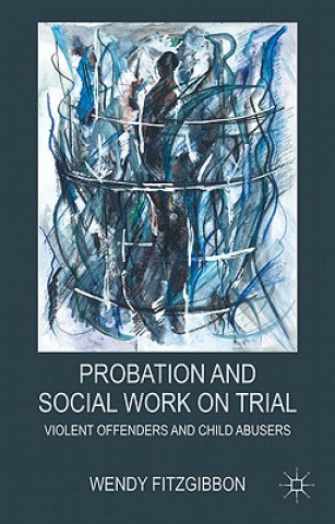 Книга Probation and Social Work on Trial Wendy Fitzgibbon