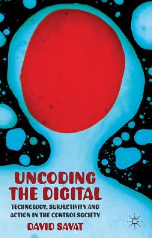 Kniha Uncoding the Digital David Savat